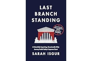 Last Branch Standing: A Potentially Surprising, Occasionally Witty Journey Inside Today's Supreme Court