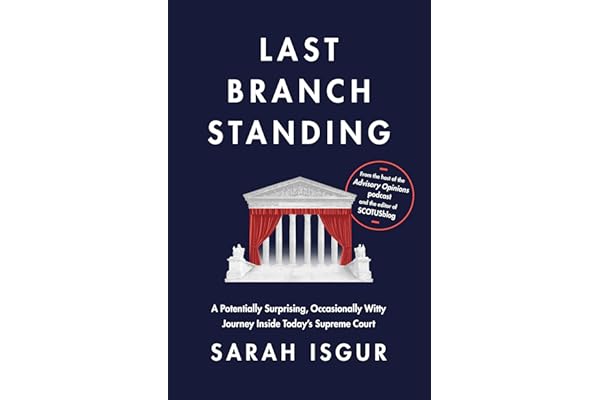 Last Branch Standing: A Potentially Surprising, Occasionally Witty Journey Inside Today's Supreme Court