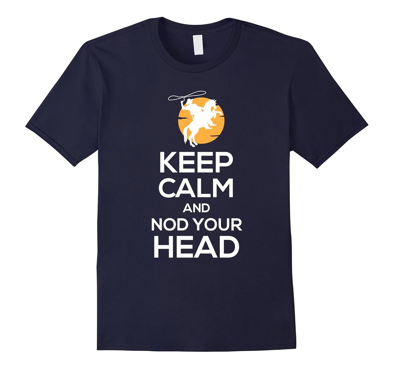 Calf Roping T-Shirt Keep Calm And Nod Your Head-Rose