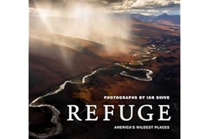 Refuge: America's Wildest Places (Explore the National Wildlife Refuge System, Including Kodiak, Palmyra Atoll, Rocky Mountains, and More, Photography Books, Coffee-Table Books, Wildlife Conservation)