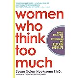 Women Who Think Too Much: How to Break Free of Overthinking and Reclaim Your Life