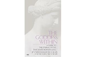 Goddess Within: A Guide to the Eternal Myths that Shape Women's Lives