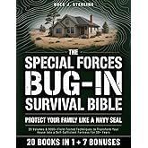 The Special Forces Bug-In Survival Bible • Protect your Family like a Navy Seal: 20 Volumes & 1000+ Field-Tested Techniques to Transform Your House into a Self-Sufficient Fortress For 30+ Years