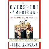 The Overspent American: Why We Want What We Don't Need