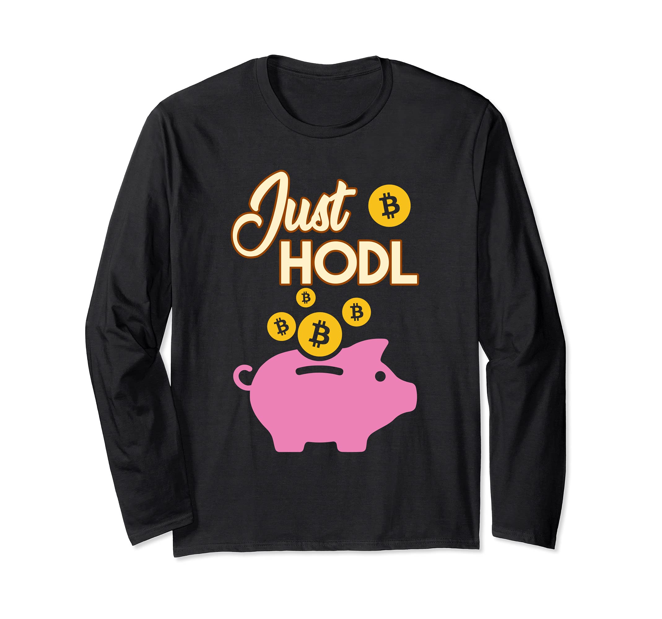 Just Hodl Bitcoin Cryptocurrency BTC Digital Currency Coin Long Sleeve T-Shirt