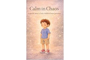 Calm in Chaos: Bedtime Story for Kids About Patience, Emotions, and Staying Calm