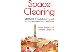 Space Clearing, Volume 1: The art of clearing and revitalizing energies in buildings
