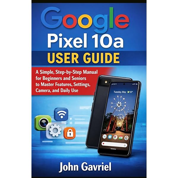 Amazon.com: A Detailed Google Pixel 8A User Guide: The Complete