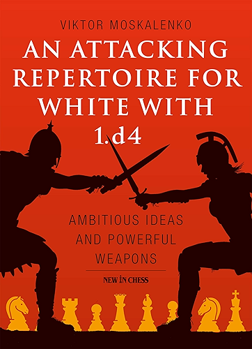 Download An Attacking Repertoire for White with 1.d4: Ambitious Ideas and Powerful Weapons (English Edition) PDF