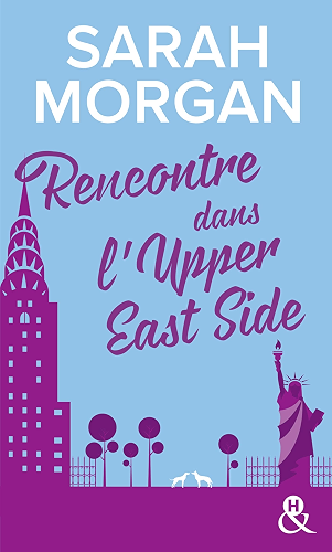 Download Rencontre dans l'Upper East Side : Le 1er tome de la nouvelle série de Sarah Morgan, à New York ! (&H) PDF