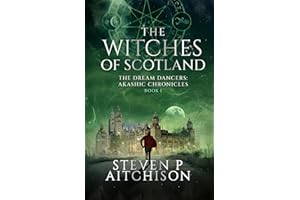 The Witches of Scotland: The Dream Dancers: Akashic Chronicles Book 1 (The Witches of Scotland - An Urban Fantasy of Magick and Mystery in Modern Scotland)