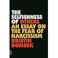 The Selfishness of Others: An Essay on the Fear of Narcissism
