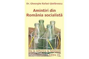 Amintiri din Romania socialista: De la inflorire la faliment (Romanian Edition)