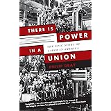 There Is Power in a Union: The Epic Story of Labor in America