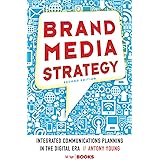 Brand Media Strategy: Integrated Communications Planning in the Digital Era