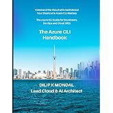 The Azure CLI Handbook: The Azure CLI for Developers, DevOps and Cloud SREs: Automate, Deploy, and Scale (SRE &amp; DevOps Essentials)