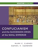 Confucianism and the Succession Crisis of the Wanli Emperor, 1587 (Reacting to the Past)