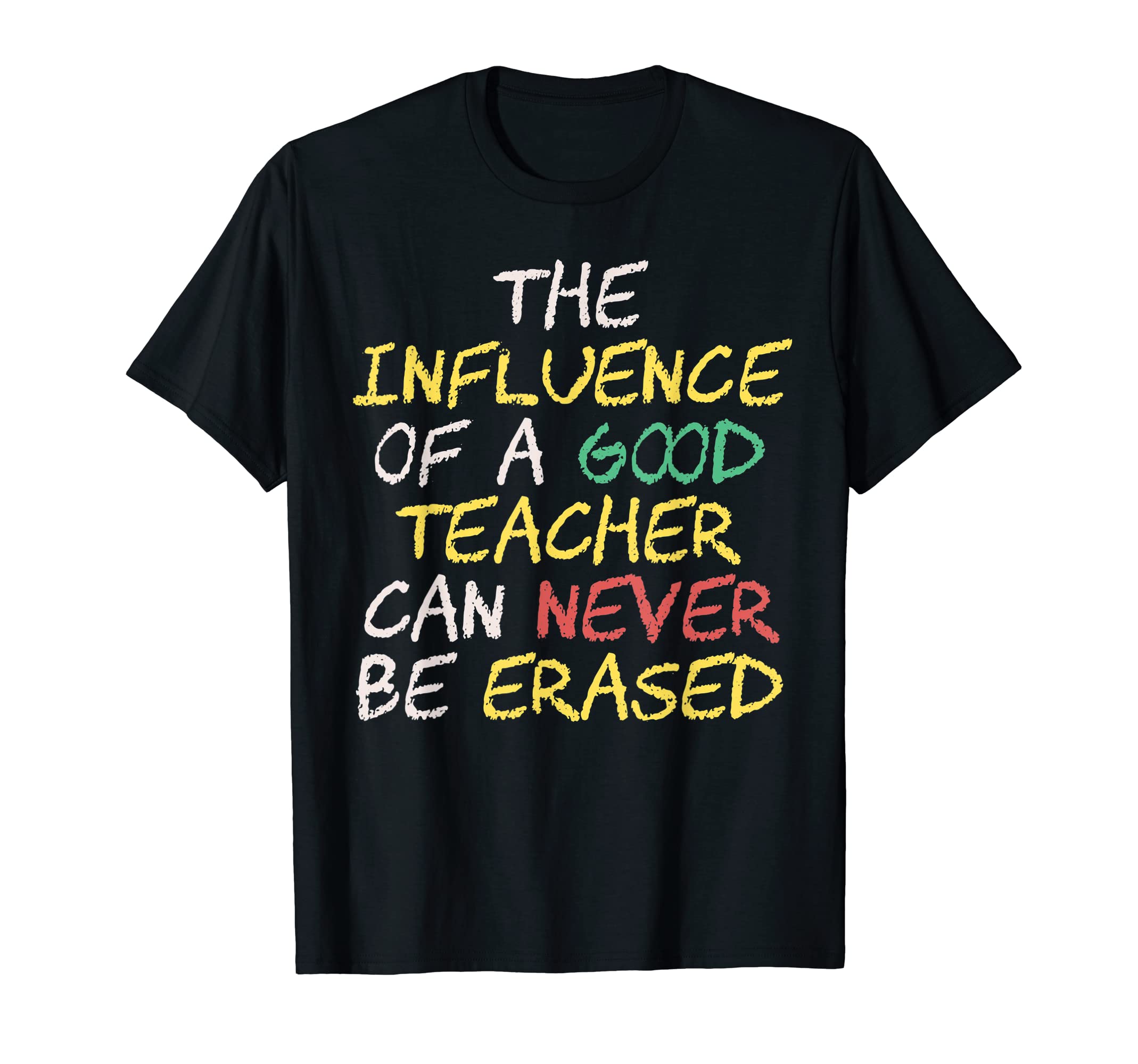 The Influence of a Good Teacher can Never be Erased T-Shirt