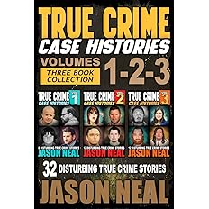 True Crime Case Histories - (Books 1, 2 & 3): 32 Disturbing True Crime Stories (3 Book True Crime Collection)