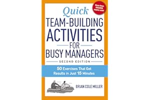 Quick Team-Building Activities for Busy Managers: 50 Exercises That Get Results in Just 15 Minutes