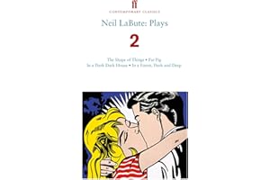 Neil LaBute: Plays 2: The Shape of Things; Fat Pig; In a Dark Dark House; In a Forest, Dark and Deep