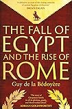 The Fall of Egypt and the Rise of Rome: A History