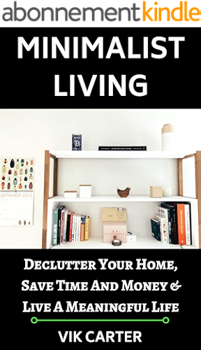 Download Minimalist Living - 33 Tips To Easily Declutter Your Home, Save Time And Money & Live A Meaningful Life: A Guide To Minimalism & Decluttering Your Home (English Edition) PDF