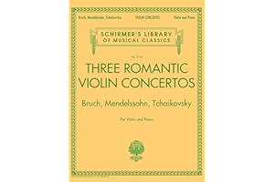 Three Romantic Violin Concertos - Bruch, Mendelssohn, Tchaikovsky | Complete Violin and Piano Edition | Schirmer Library of C