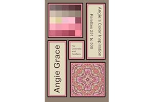 Angie's Color Inspiration - Palettes 251 to 500 (Angie's Color Inspiration for Colorists and Crafters Book 2)
