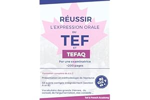 Réussir son examen d'expression orale du TEF - TEFAQ par une examinatrice : Un guide pratique et complet par une ancienne exa