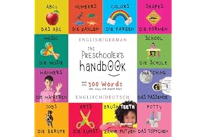 The Preschooler's Handbook: Bilingual (English / German) (Englisch / Deutsch) ABC's, Numbers, Colors, Shapes, Matching, School, Manners, Potty and ... Children's Learning Books (German Edition)