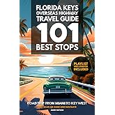 Florida Keys Overseas Highway Travel Guide - 101 Best Stops: Road Trip from Miami to Key West - Guidebook with Planner, Maps, Playlist & Logbook