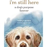 I’m Still Here: A Dog's Purpose Forever