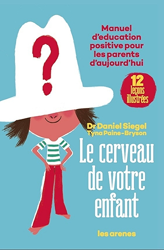 Download Le Cerveau de votre enfant: Manuel d'éducation positive pour les parents d'aujourd'hui (AR.EDUCATION) PDF