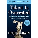 Talent is Overrated: What Really Separates World-Class Performers from Everybody Else