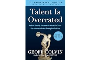 Talent is Overrated: What Really Separates World-Class Performers from Everybody Else