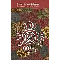 Animism: Respecting the Living World : Harvey, Graham: Amazon.ca