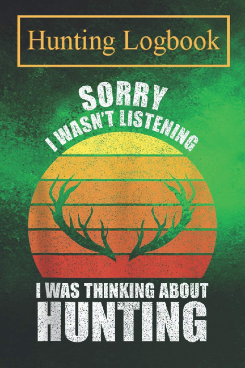 Hunting Notebook: Retro Hunting Funny Deer Hunting Humor Dad Vintage -oZQBY A Log Book to Record Your Hunting Season or Trips