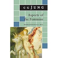 Aspects of the Feminine: (From Volumes 6, 7, 9i, 9ii, 10, 17, Collected Works) (Jung Extracts, 1)
