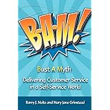 B-A-M! Bust A Myth: Delivering Customer Service in a Self-Service World