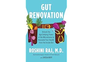 Gut Renovation: Unlock the Age-Defying Power of the Microbiome to Remodel Your Health from the Inside Out