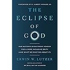 The Eclipse of God: Our Nation's Disastrous Search for a More Inclusive Deity (and What We Must Do About It)