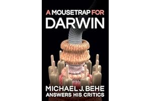 A Mousetrap for Darwin: Michael J. Behe Answers His Critics