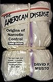 The American Disease: Origins of Narcotic Control