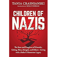 Children of Nazis: The Sons and Daughters of Himmler, Göring, Höss, Mengele, and Others— Living with a Father's… book cover