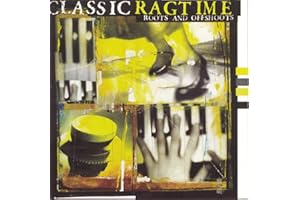 Classic Ragtime: Roots & Offshoots
