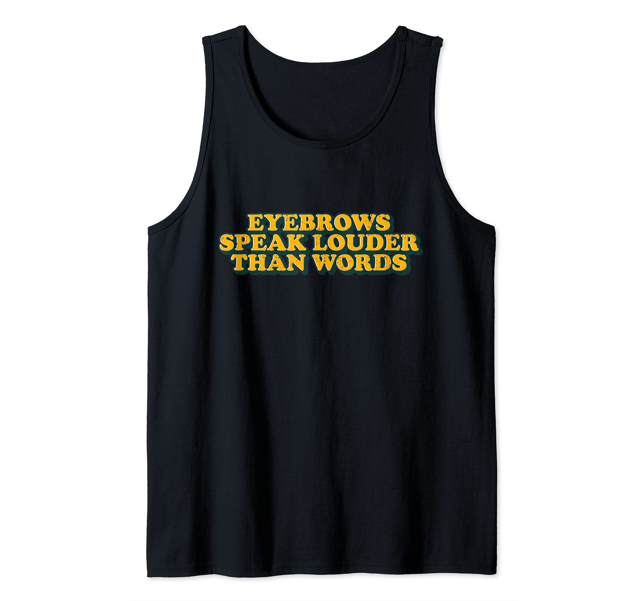Funny Eyebrows Speak Louder Than Words Impaired Hearing Tank Top