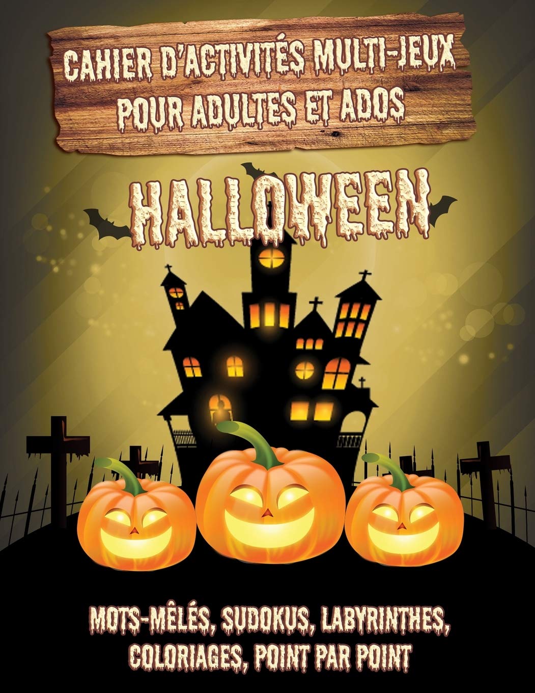 Cahier D'activités Multi-Jeux Pour Adultes Et Ados - Halloween: Jeux  D'activités En Famille : Mots-Mêlés, Sudokus, Labyrinthes, Coloriages,  Point Par ... Sur Fond D'halloween… (French Edition): Van Deuren, Virginie,  Pour Soi, Livres,