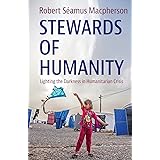 Stewards of Humanity: Lighting the Darkness in Humanitarian Crisis