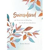 Surrendered: 40 Devotions to Help You Let Go and Live Like Jesus